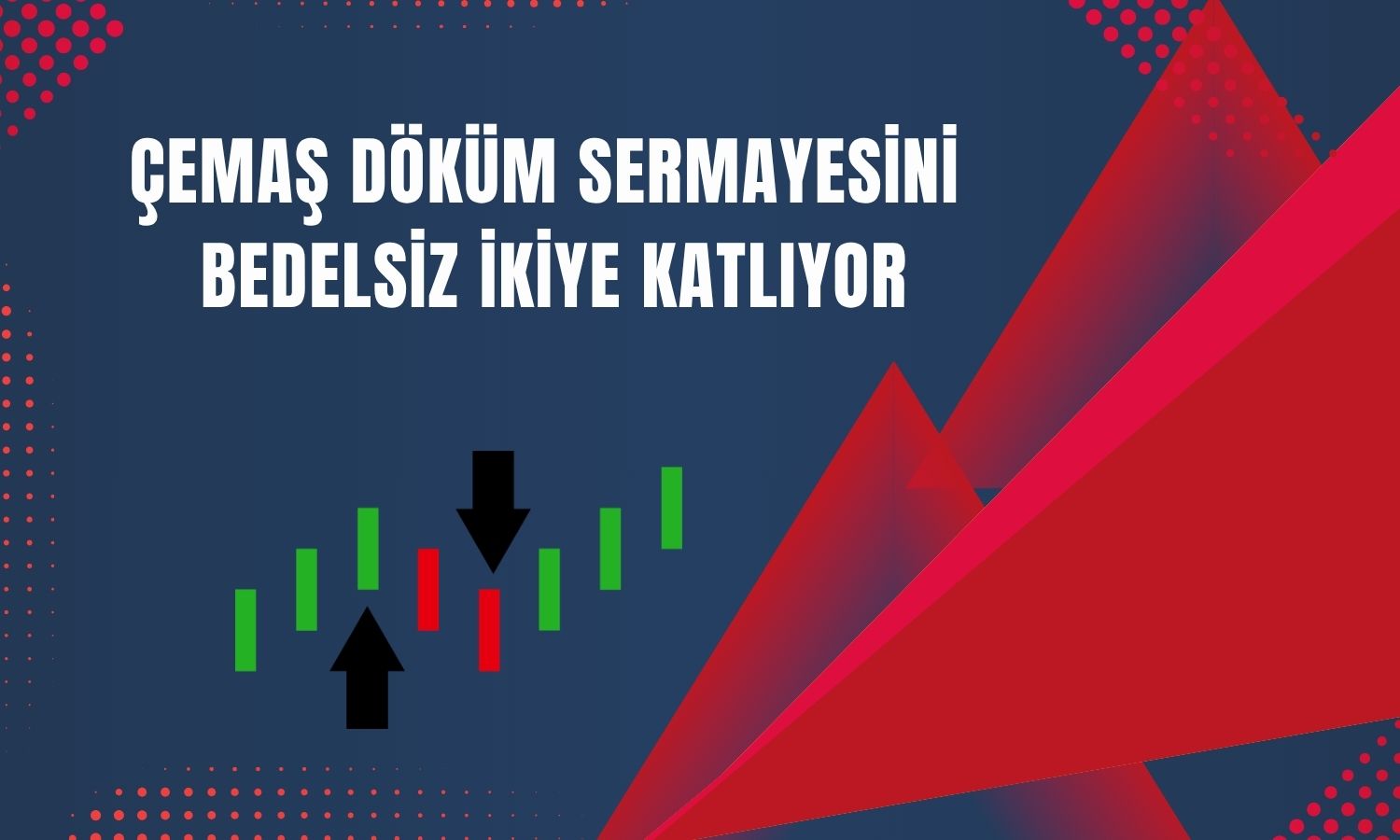 Çemaş Döküm’den yüzde 100 bedelsiz kararı