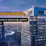 Citi’den beklenti üstü kâr: Yatırım bankacılığı gelirleri güçlü arttı