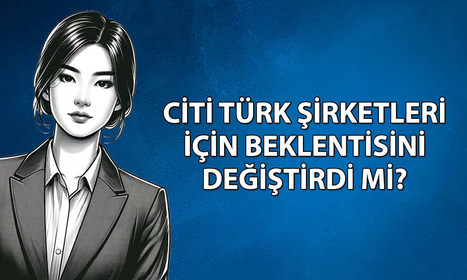Citi’den perakende raporu: En iyi performansı o şirket gösterecek