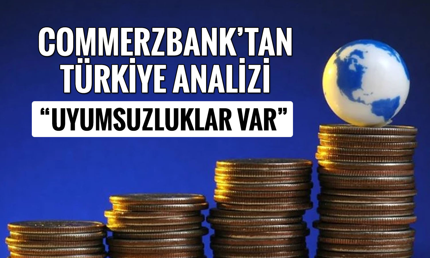 Commerzbank: Dış şoklar TL üzerindeki baskıyı artırabilir
