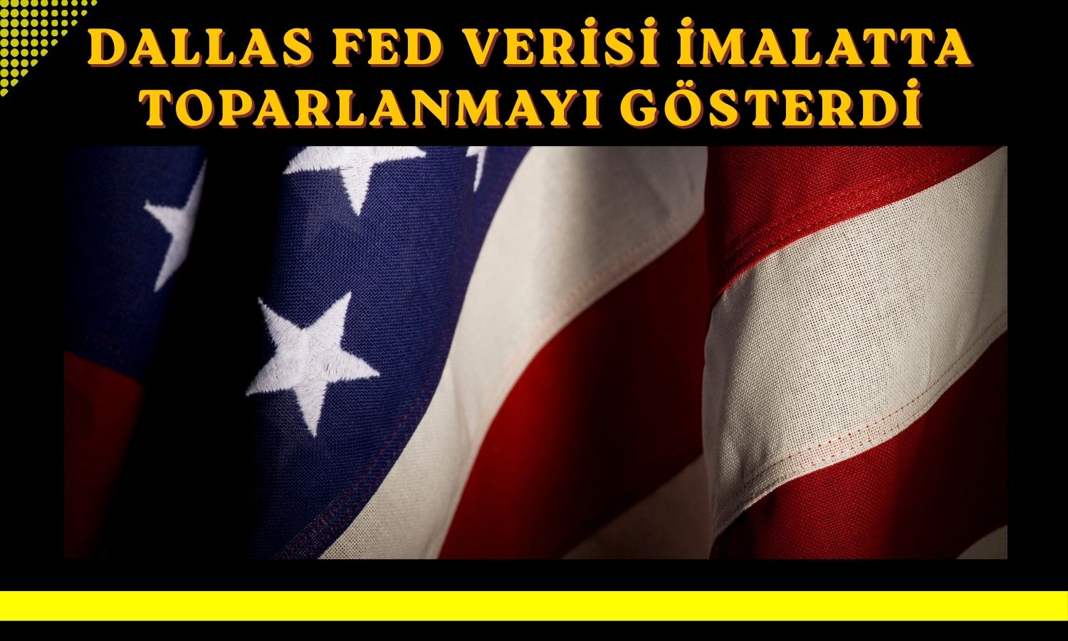 Dallas Fed: Teksas imalatı Temmuz’da güç kazandı