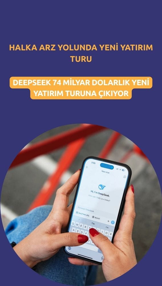 DeepSeek halka arz öncesi 74 milyar dolarlık yeni yatırım turuna çıkıyor