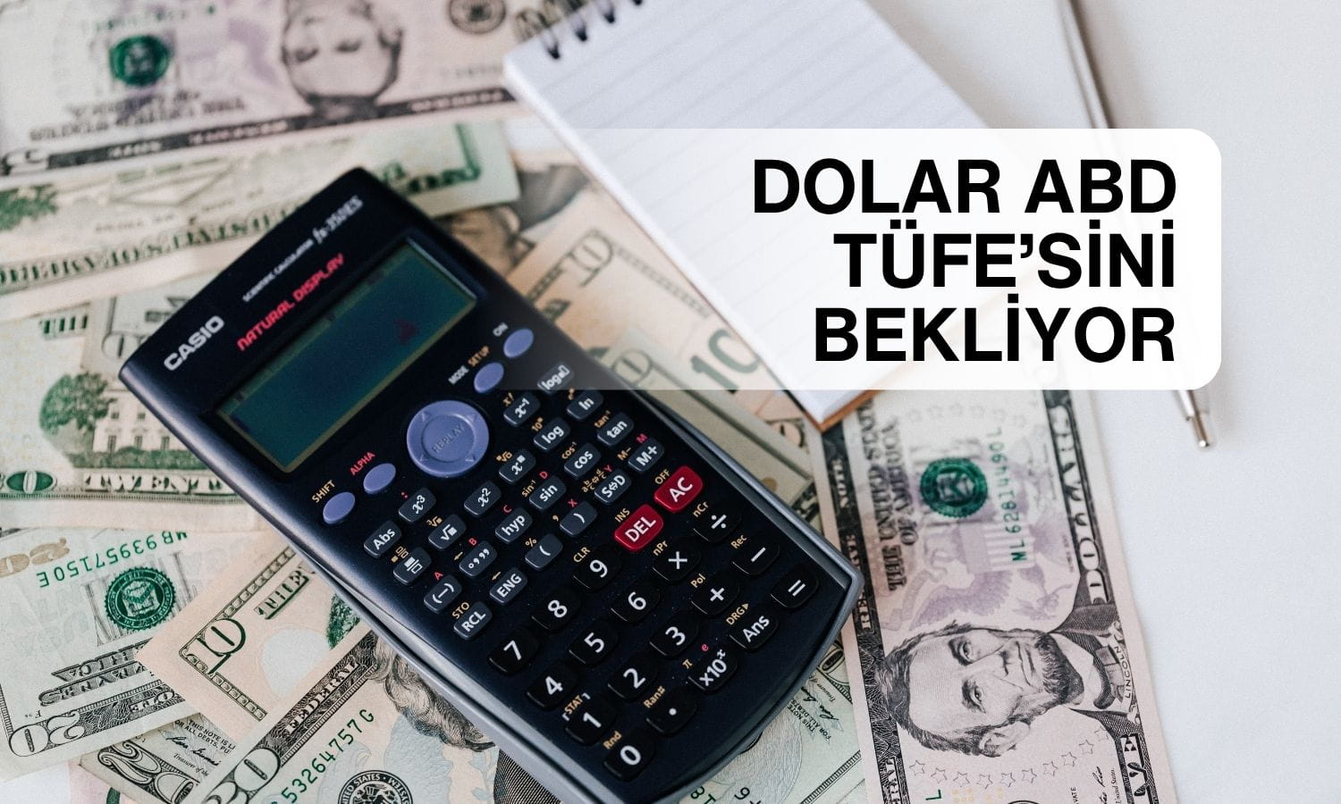 Dolar ABD enflasyon verisi öncesinde yatay seyrediyor