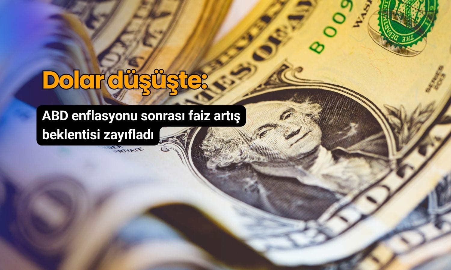 Dolar enflasyon verisi sonrası düşüşte: Faiz artış beklentisi zayıfladı