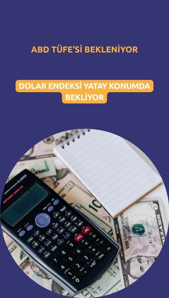 Dolar ABD enflasyon verisi öncesinde yatay seyrediyor