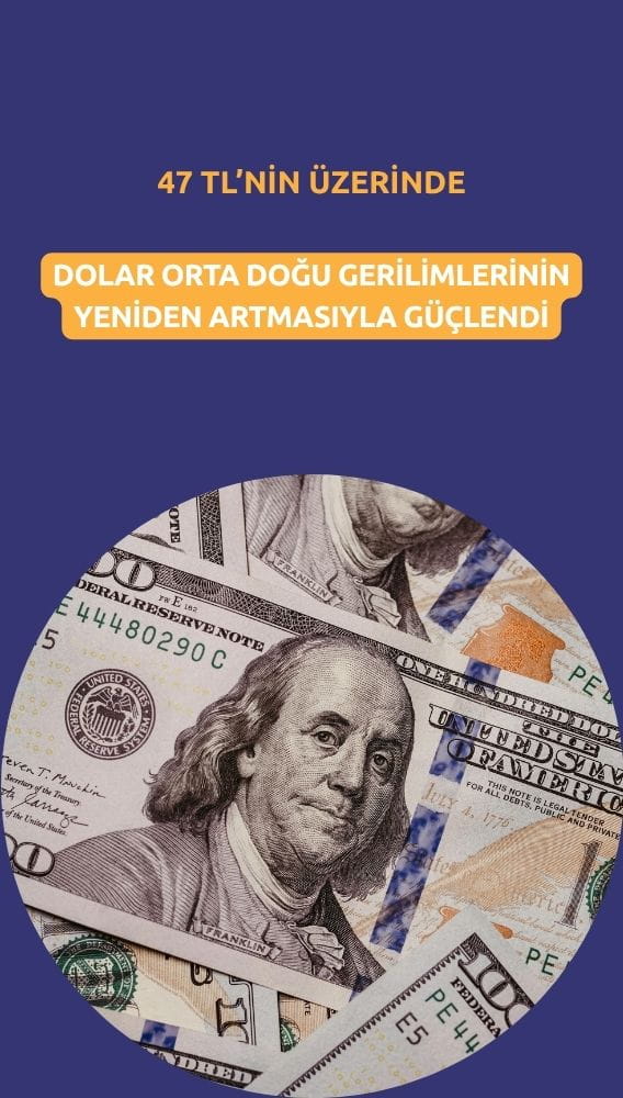 Dolar güçlendi: Orta Doğu'daki yeni gerilimler endişeleri canlandırdı