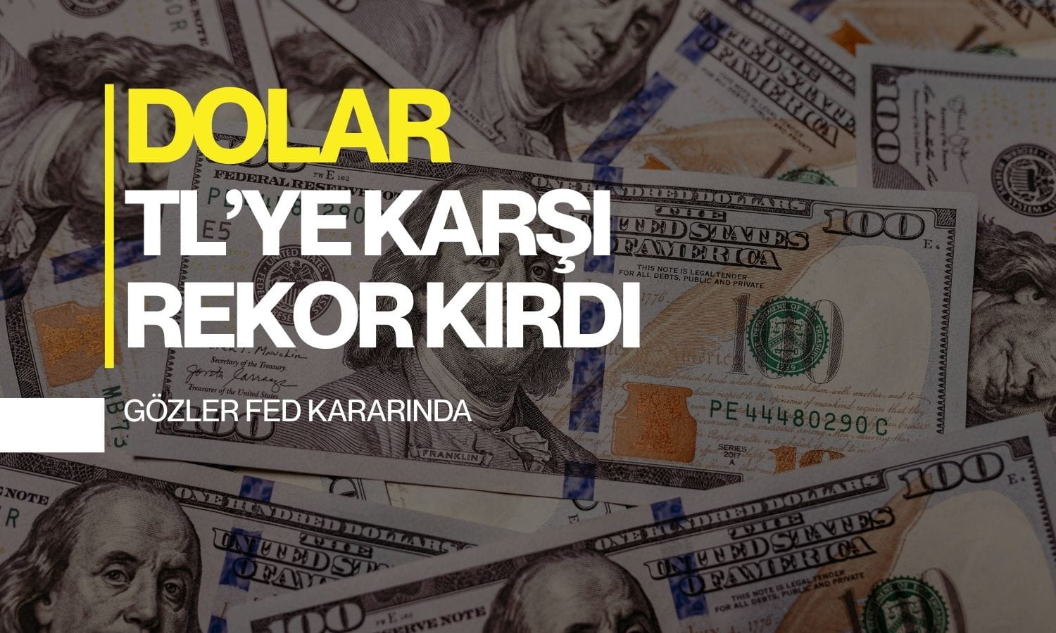 Dolar kurunda rekor: Gözler Fed faiz kararı ve kritik verilerde