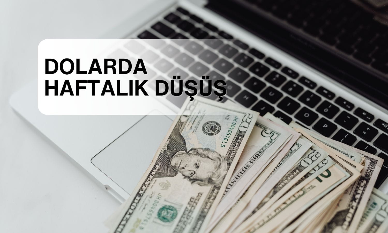 Dolarda haftalık düşüş: Zayıf enflasyon verileri Fed beklentilerini değiştirdi
