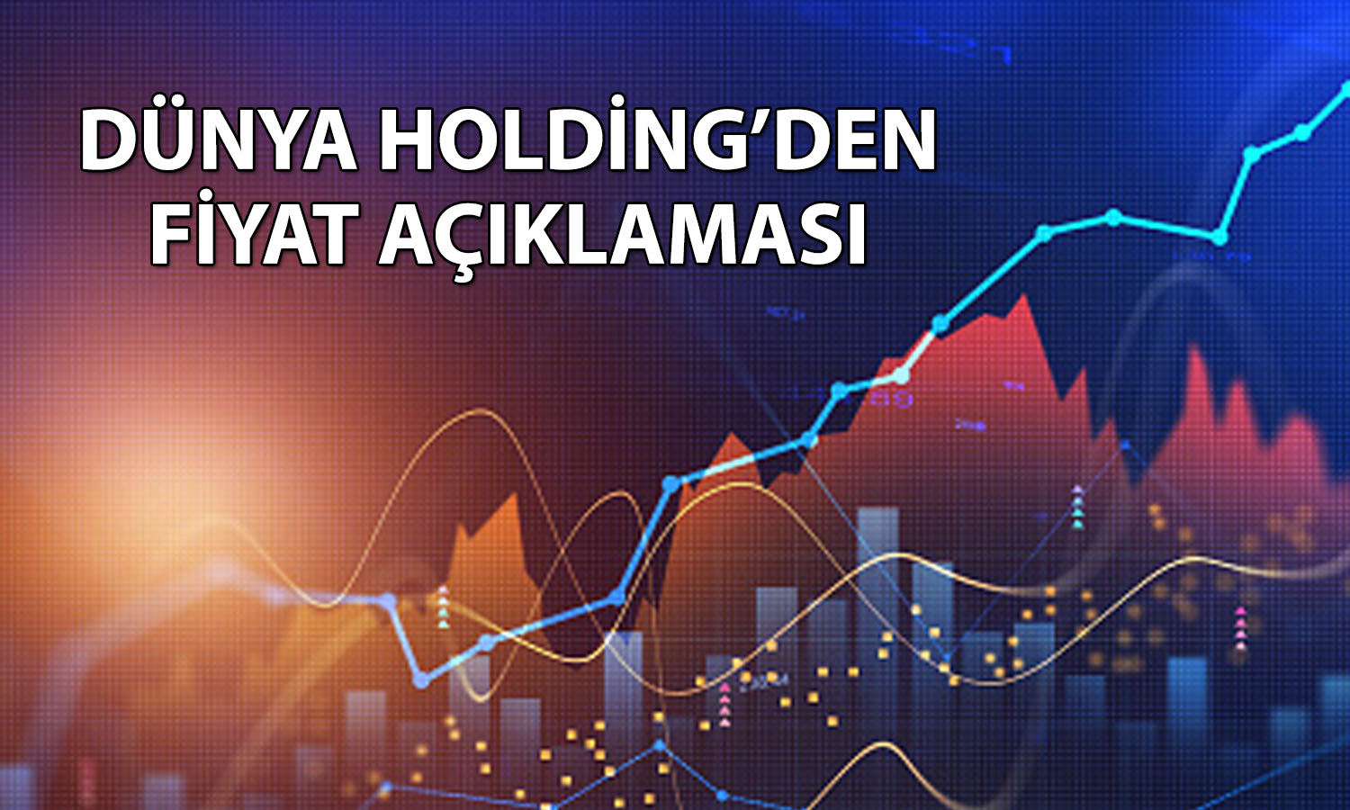 Dünya Holding yüzde 111 yükselen hisse için açıklama yaptı