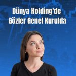Dünya Holding’e sermaye tavanı için Bakanlık onayı