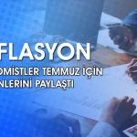 Ekonomistler Temmuz enflasyonu için ne bekliyor? Anket geldi