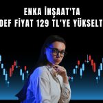 ENKAI’de tavsiye ‘AL’a yükseldi, hedef fiyat arttı
