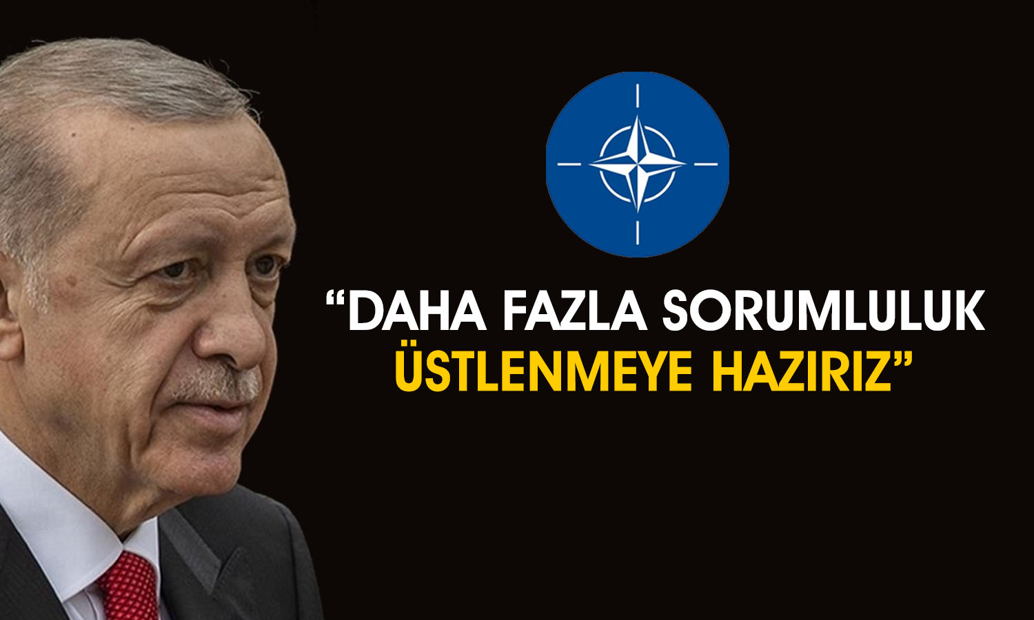 Erdoğan: NATO’da daha fazla sorumluluk üstlenmeye hazırız