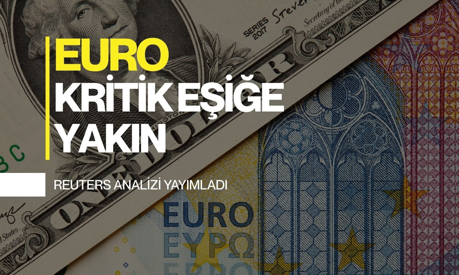 Euro kritik eşiğe yakın: Teknik görünüm sert hareket sinyali veriyor