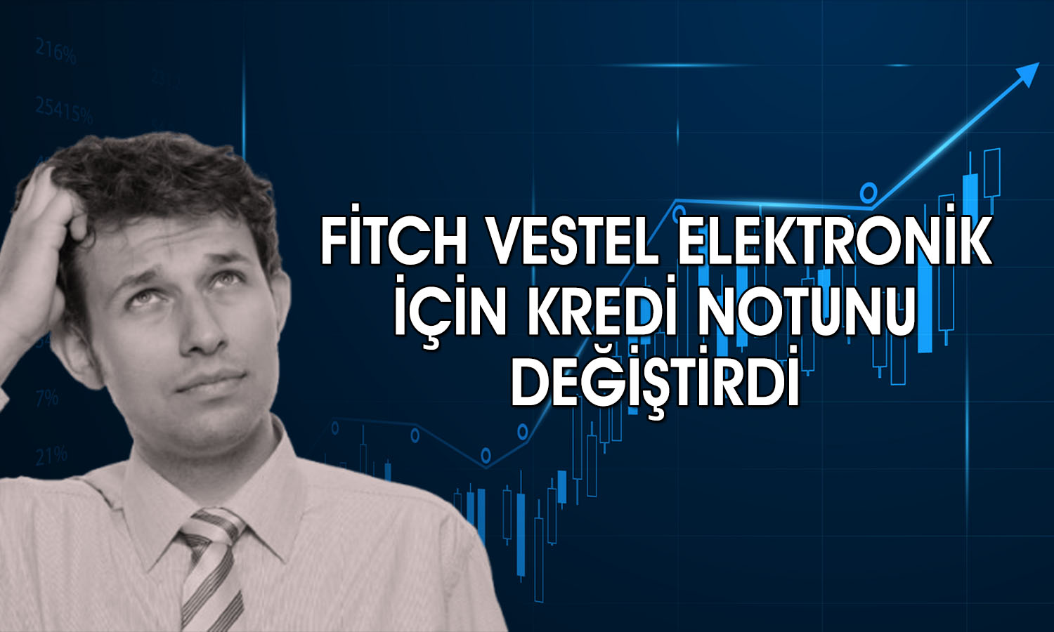Fitch Vestel Elektronik’in (VESTL) kredi notunu düşürdü