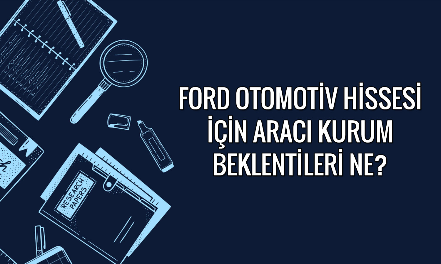 Ford (FROTO) için Temmuz’da açıklanan hedef fiyatlar
