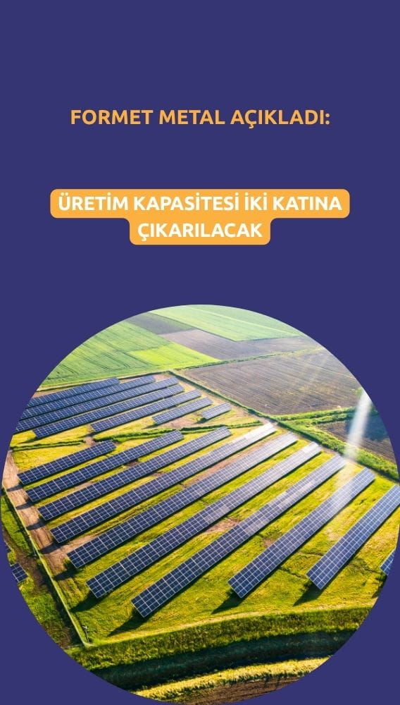 Formet Metal'den yeni GES yatırımı: Kapasite 12 MW'a çıkacak