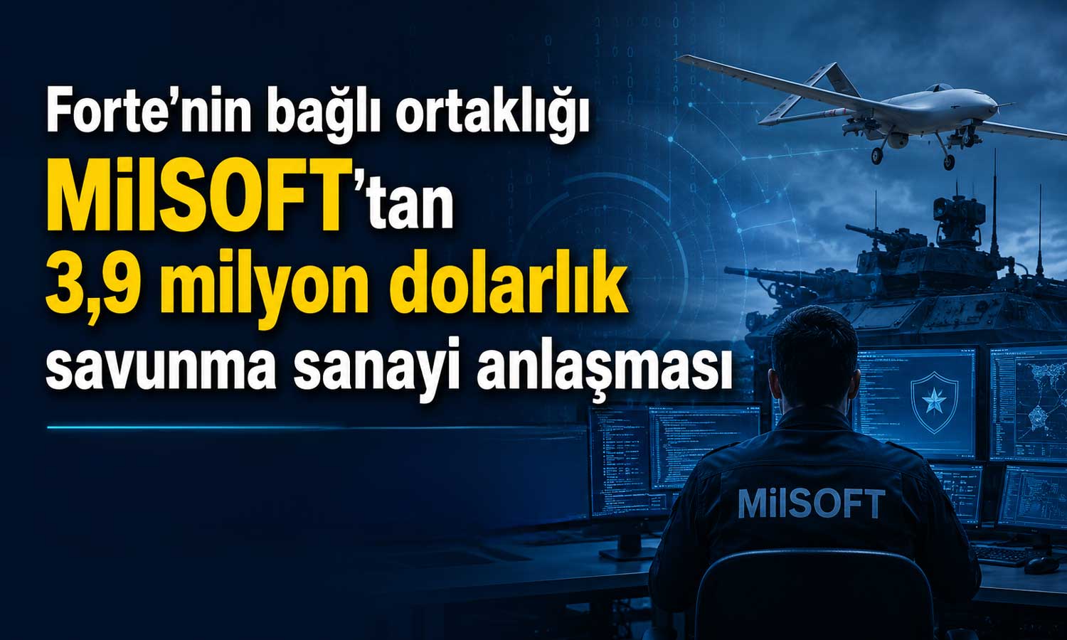 Forte’nin bağlı ortaklığı MilSOFT’tan milyon dolarlık yeni iş ilişkisi