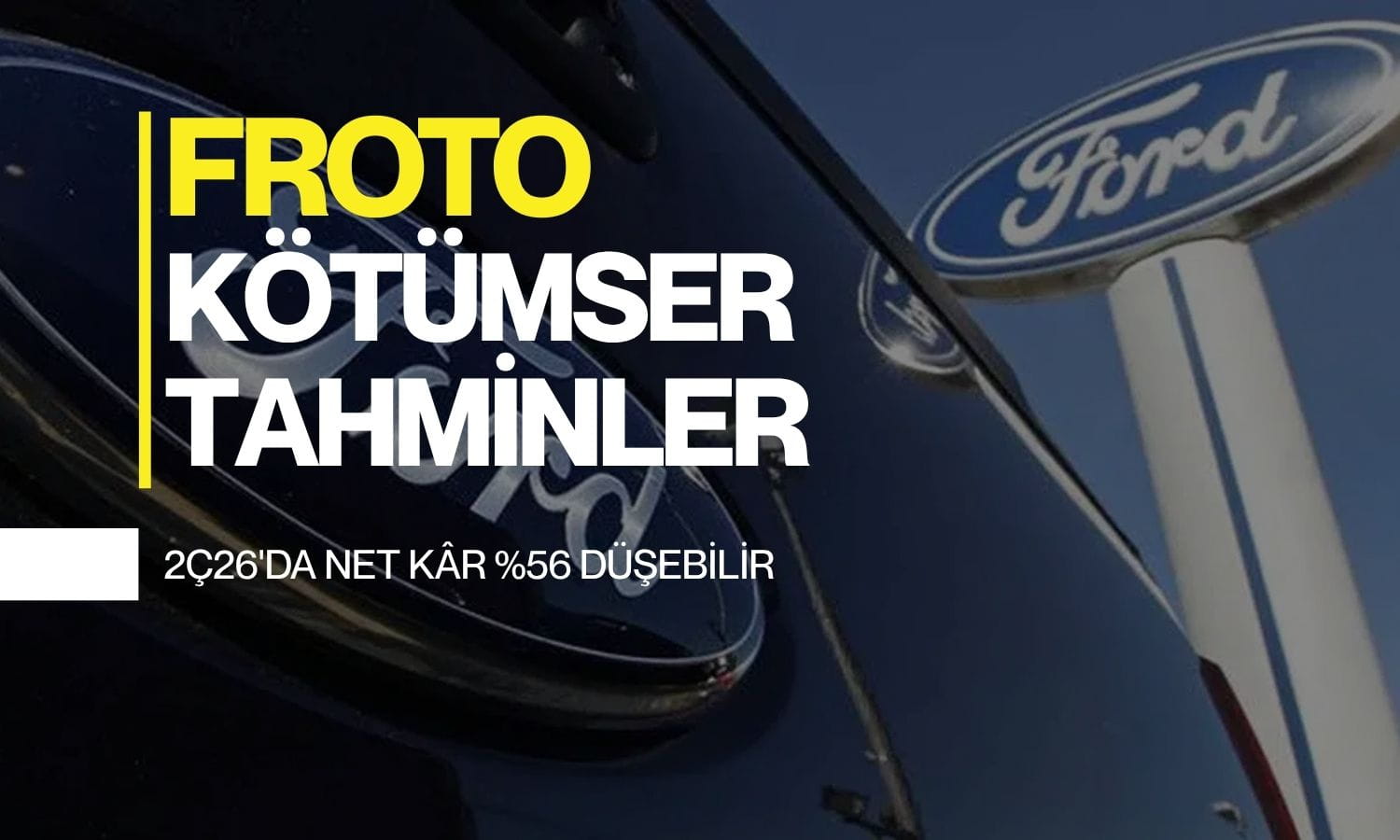 FROTO için kötümser tahminler: Net kâr yüzde 56 düşebilir