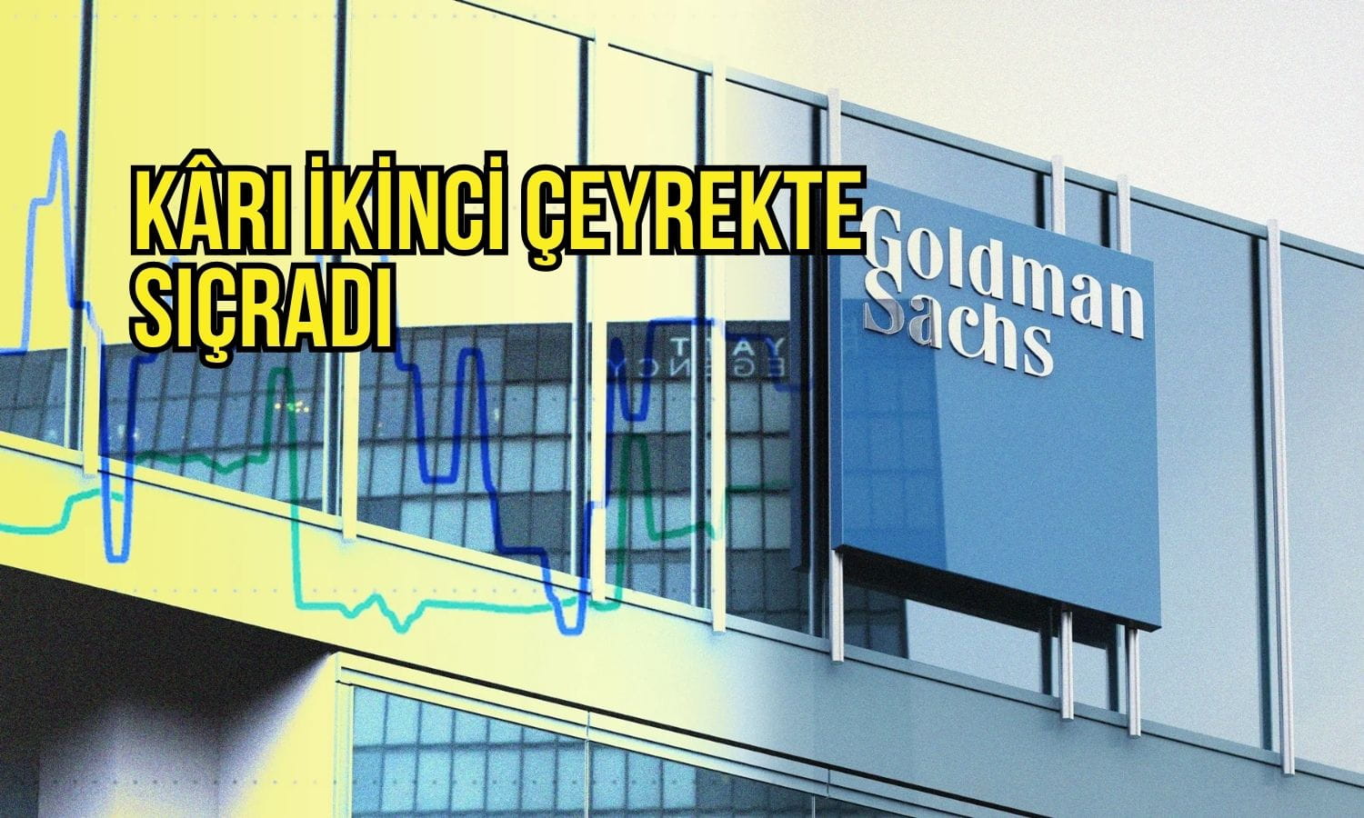 Goldman Sachs’ın kârı 2Ç26’da sıçradı: Dev anlaşmalardan büyük destek