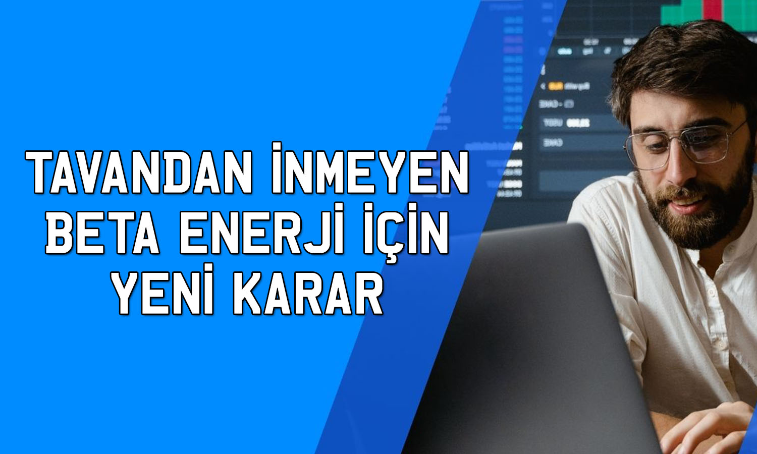 Haftalık yüzde 76 yükselen Beta Enerji için tedbir kararı