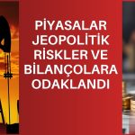 Haftanın gündemi: Savaş, faiz kararları ve bilançolar