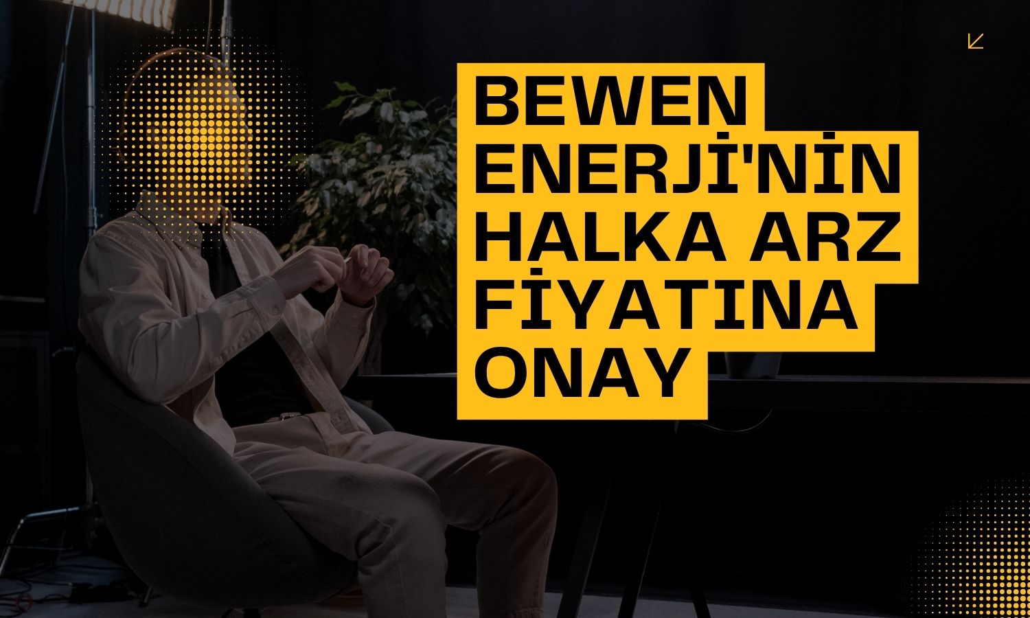 Halk Yatırım'dan Bewen Enerji halka arz değerlendirmesi