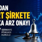 Halka arz rüzgarı sürüyor: SPK 4 şirkete yeşil ışık yaktı