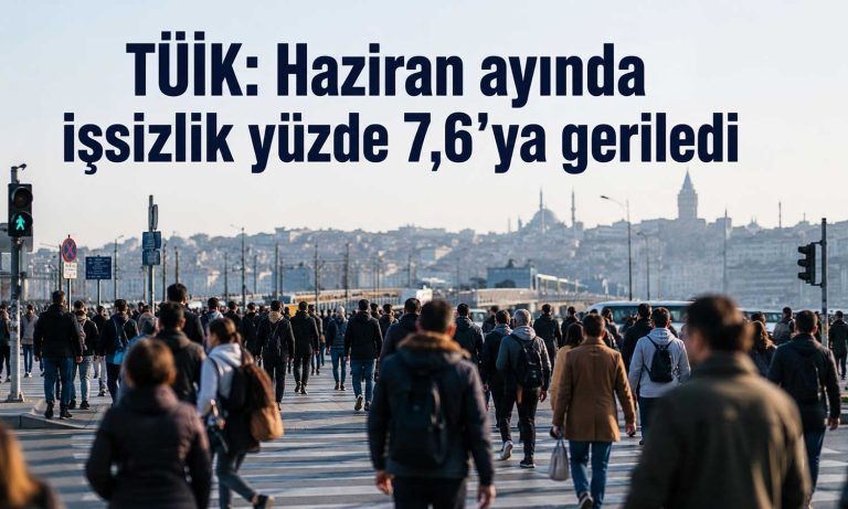 Haziran ayında istihdam arttı, işsizlik azaldı