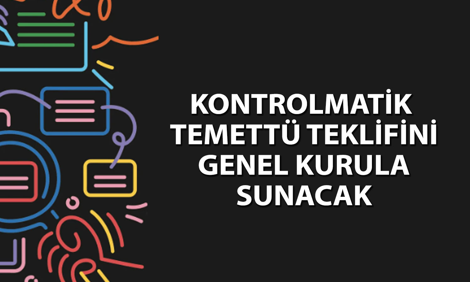 Hissesi yüzde 64 gerileyen Kontrolmatik’ten temettü duyurusu