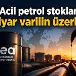 IEA: Petrol stokları güçlü seviyesini koruyor