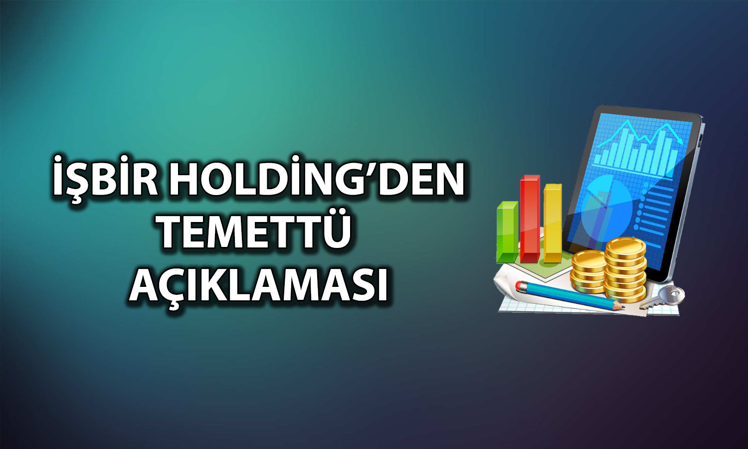 İşbir Holding 0,85 TL temettü için tarihi açıkladı
