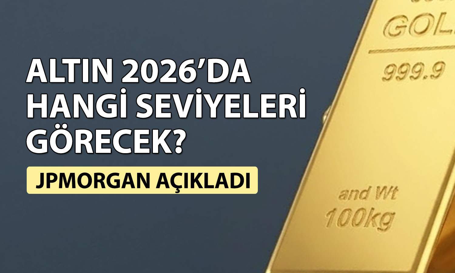 JPMorgan altın için 2026 üçüncü çeyrek tahminini paylaştı