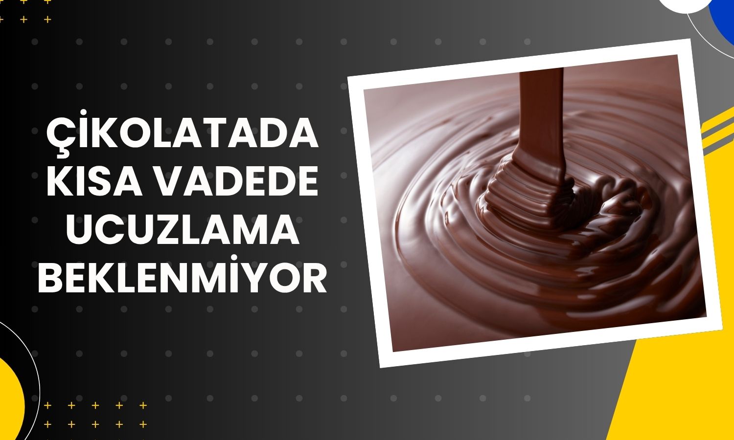 Kakao geriledi, çikolata fiyatlarında indirim beklenmiyor