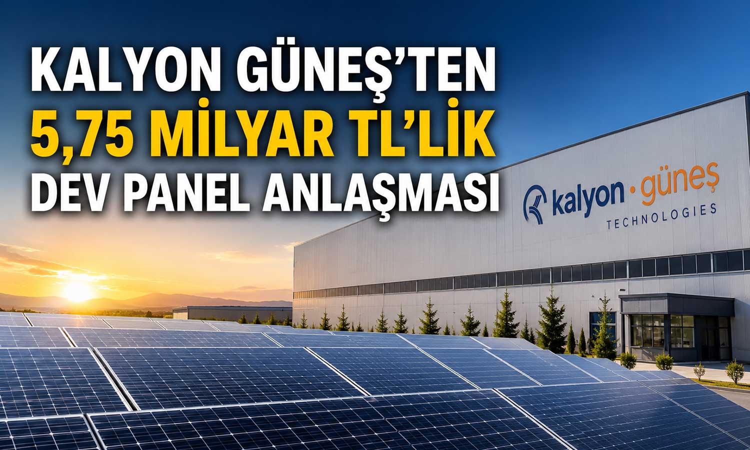 Kalyon Güneş’in satış sözleşmesi büyüdü: Tutar 5,75 milyar TL’ye yükseldi
