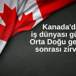 Kanada’da iş dünyası güveni Temmuz’da güçlü toparlandı