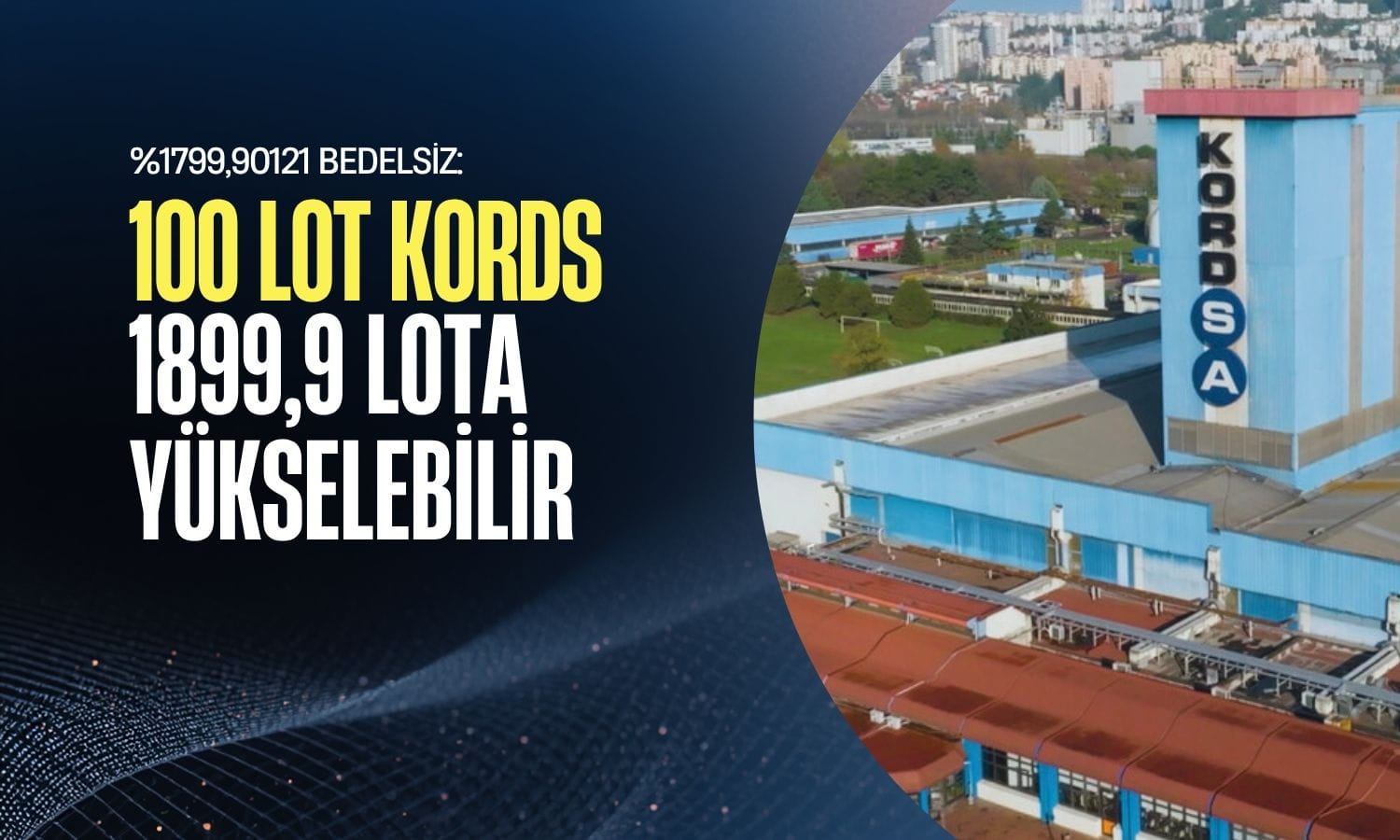 KORDS yüzde 1799,90 bedelsiz sermaye artırımı kararını açıklandı