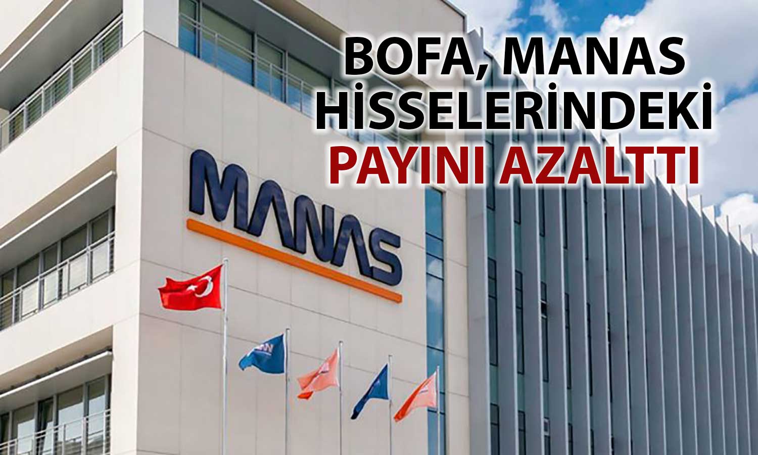 MANAS’ta dikkat çeken hisse hareketi: Bank of America pay azalttı