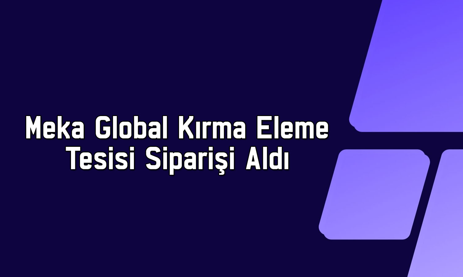 Meka Global bağlı ortaklığı 651 bin euroluk sipariş aldı