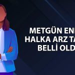Metgün Enerji halka arz tarihleri belli oldu