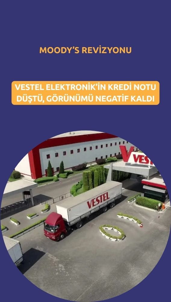 Moody's Vestel'in kredi notunu düşürdü: Görünüm negatif kaldı