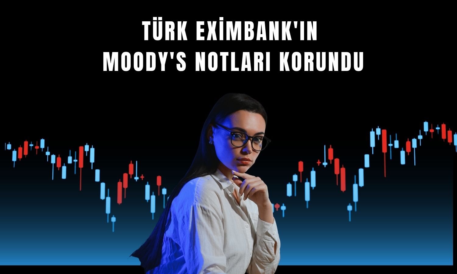 Moody’s’ten Türk Eximbank’a not ve görünüm teyidi