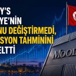 Moody’s’ten Türkiye kararı: Kredi notu sabit kaldı