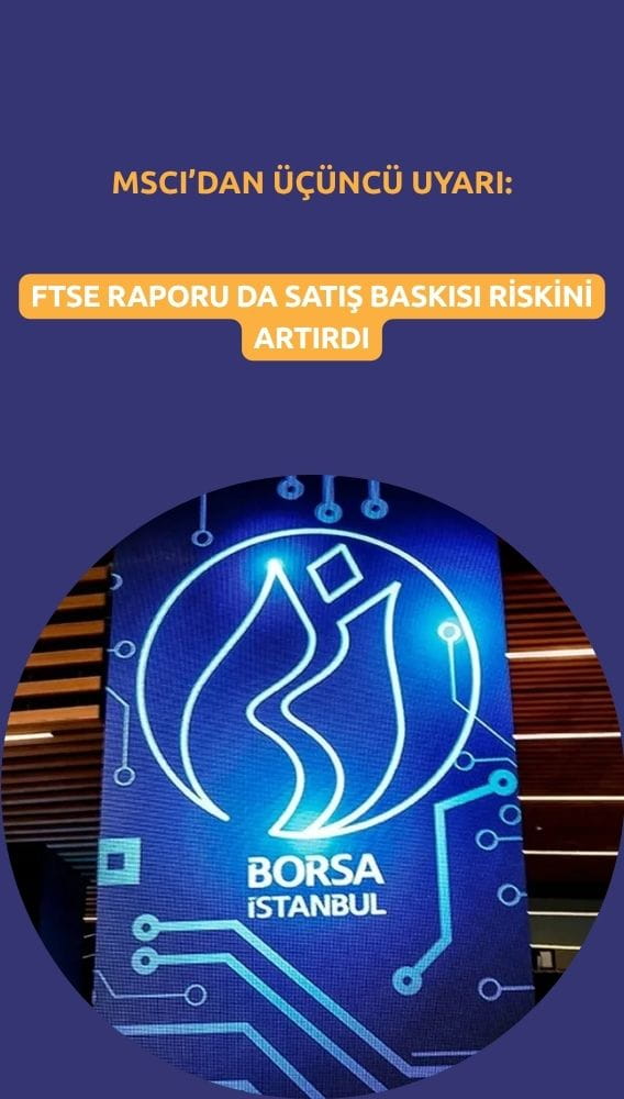 MSCI'dan BIST'e üçüncü uyarı: Yabancı fon çıkışı beklenen hisseler
