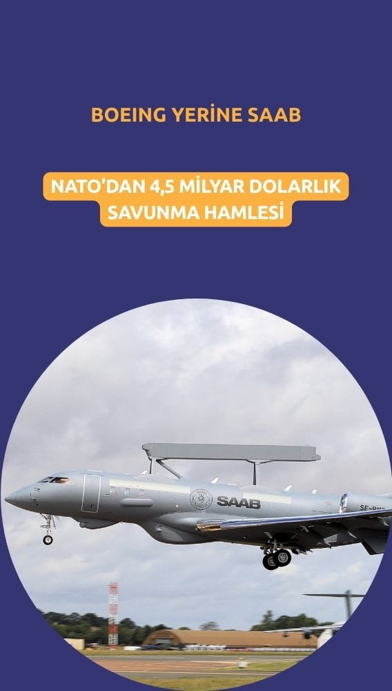 NATO'dan 4,5 milyar dolarlık hamle: Tercih Boeing yerine Saab oldu