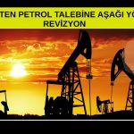 OPEC, petrol talebi tahminini üçüncü kez düşürdü
