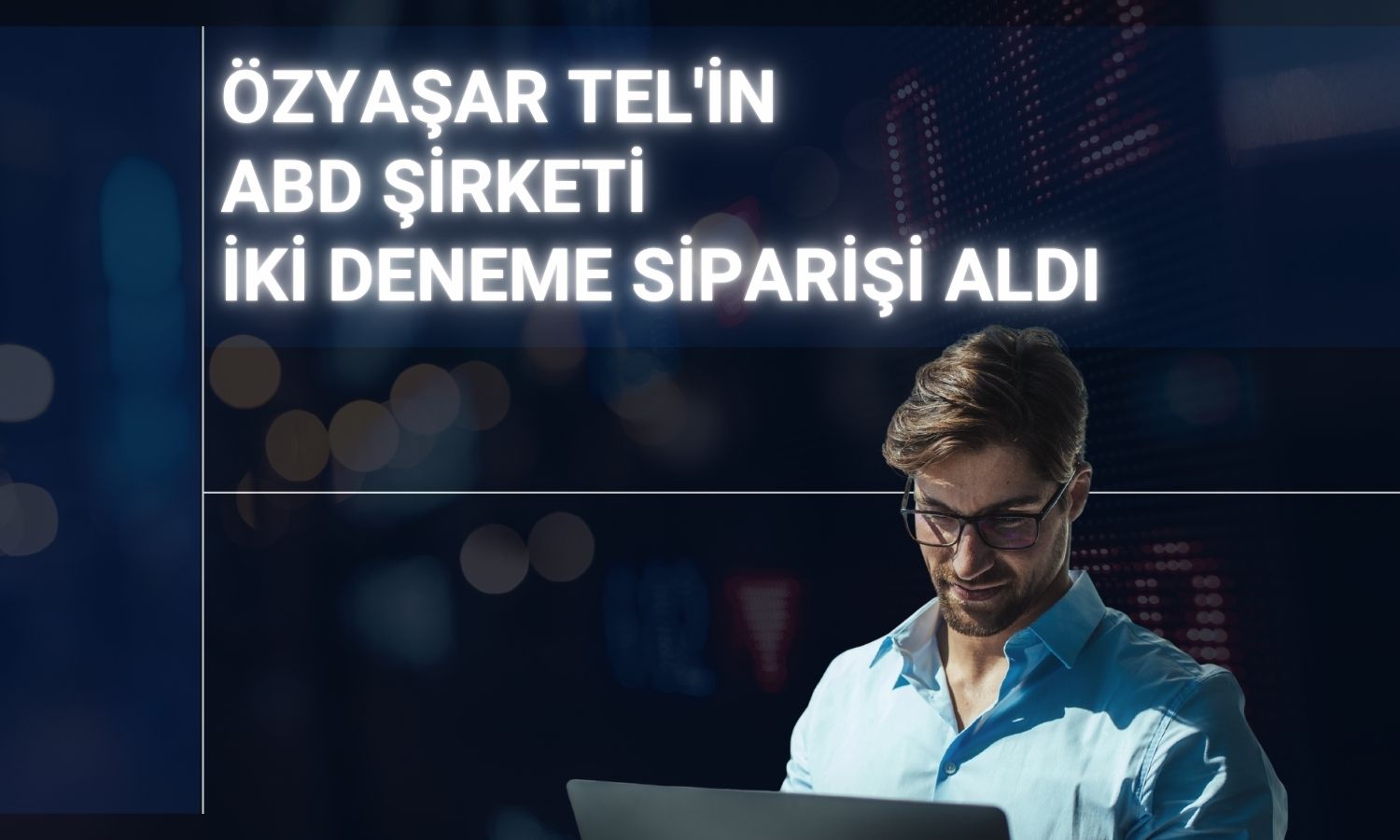 Özyaşar Tel'in ABD iştirakine deneme siparişleri geldi