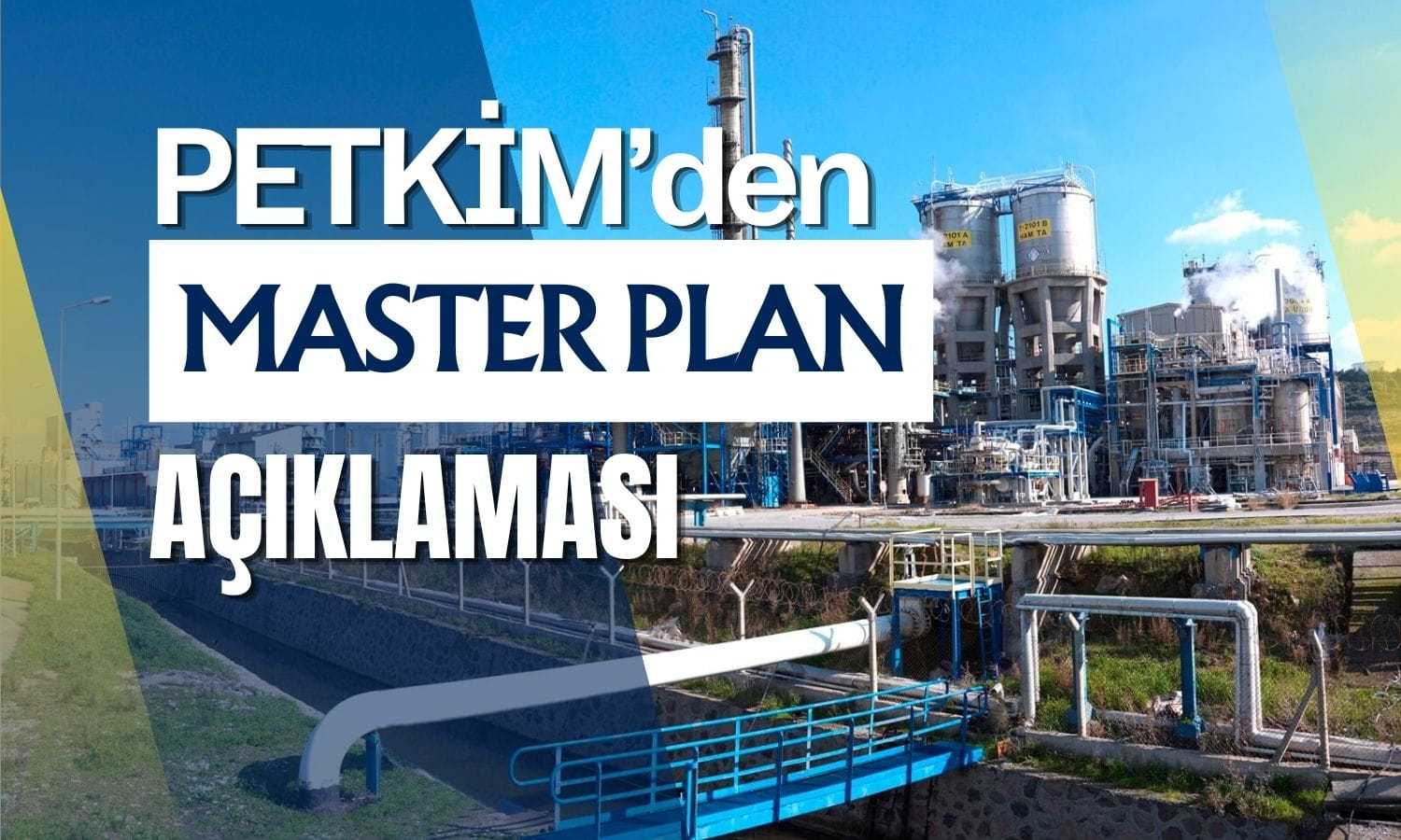 Petkim’den Master Plan açıklaması: Dev yatırımda kritik aşamaya geçiliyor