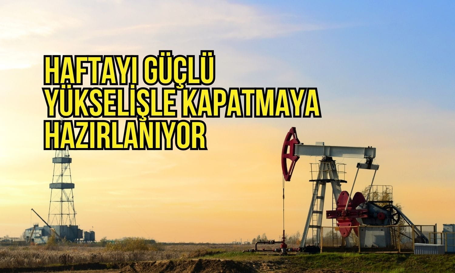 Petrol fiyatları haftayı güçlü yükselişle kapatmaya hazırlanıyor