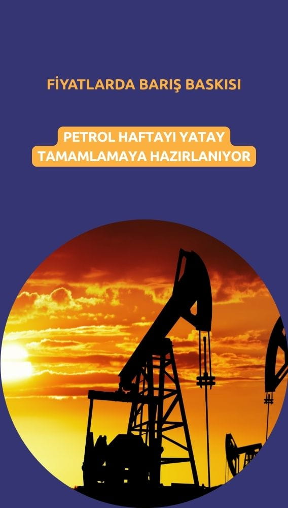 Petrol haftayı yatay tamamlayacak: Fiyatlarda barış baskısı